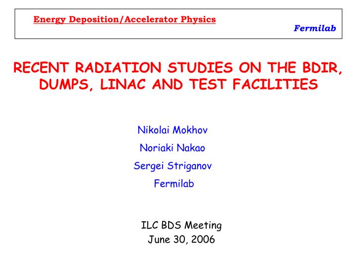 recent radiation studies on the bdir dumps linac and test facilities