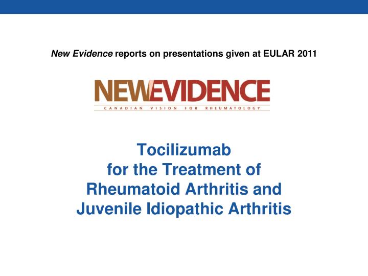 tocilizumab for the treatment of rheumatoid arthritis and juvenile idiopathic arthritis