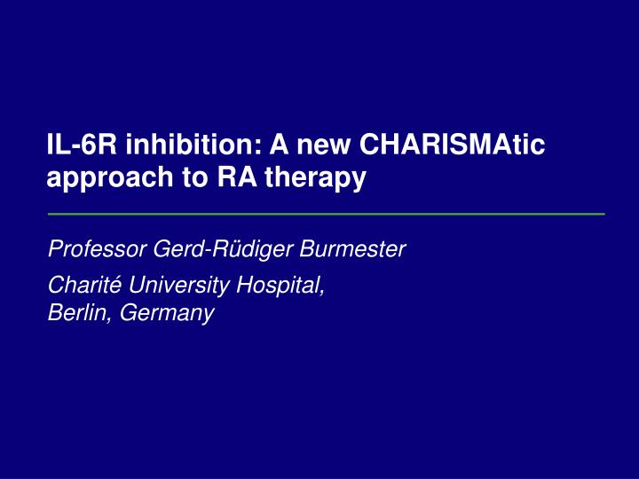 il 6r inhibition a new charismatic approach to ra therapy