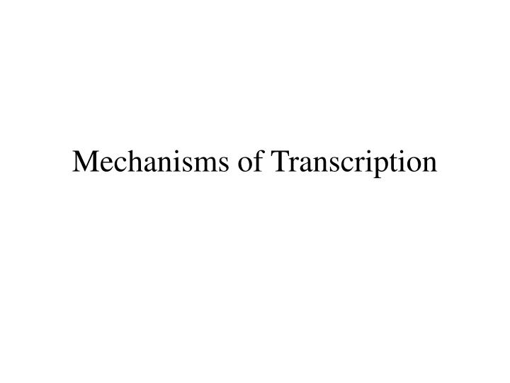 mechanisms of transcription