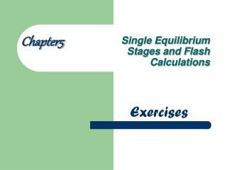 Single Equilibrium Stages and Flash Calculations