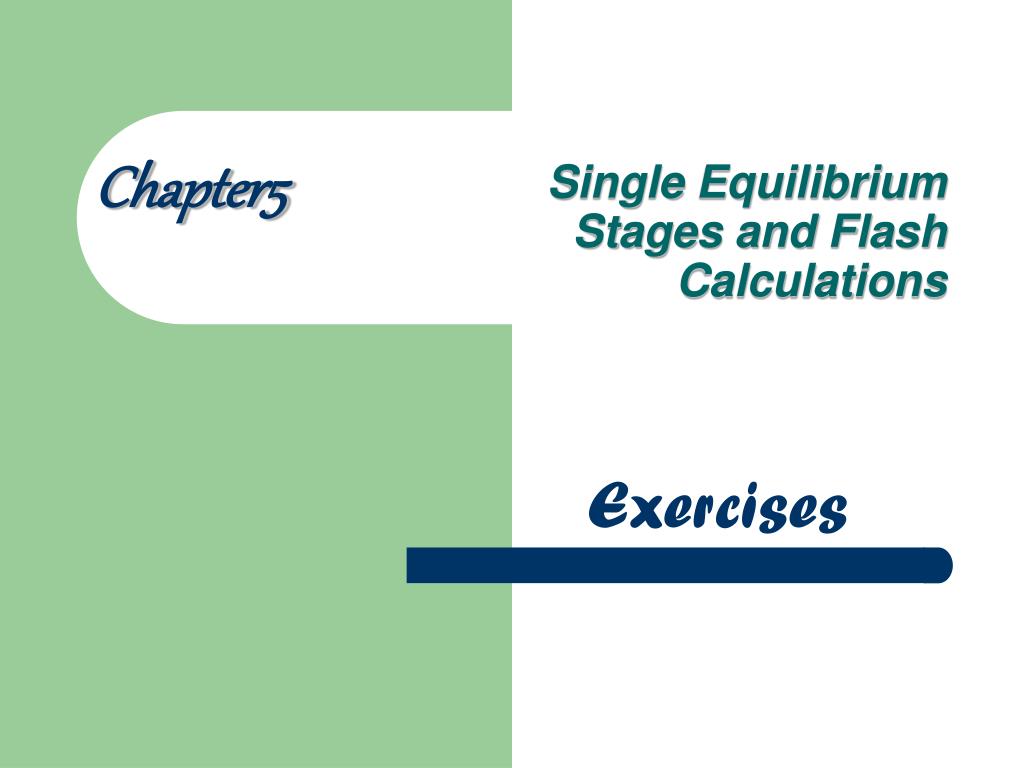 Flash Calculation PPT - Single Equilibrium Stages and Flash Calculations PowerPoint ...