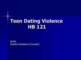Teen Dating Violence 		 HB 121