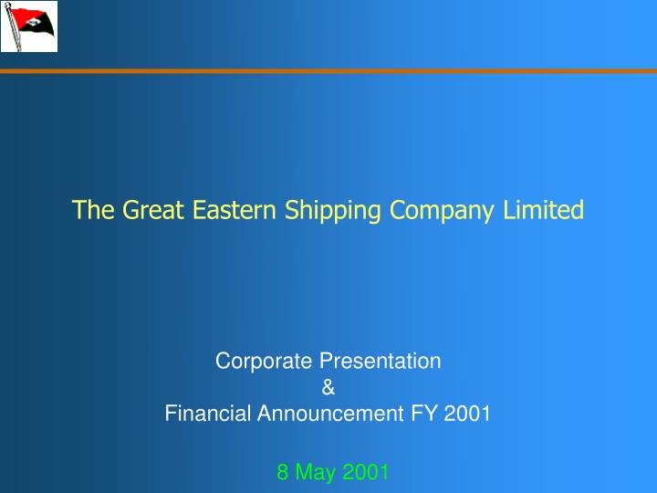 the great eastern shipping company limited corporate presentation financial announcement fy 2001