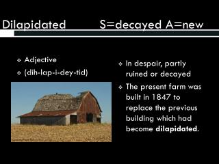 Dilapidated S=decayed A=new