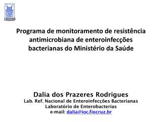 Dalia dos Prazeres Rodrigues Lab. Ref. Nacional de Enteroinfecções Bacterianas