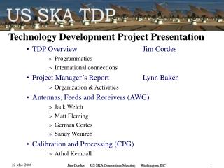 Technology Development Project Presentation TDP Overview			Jim Cordes Programmatics