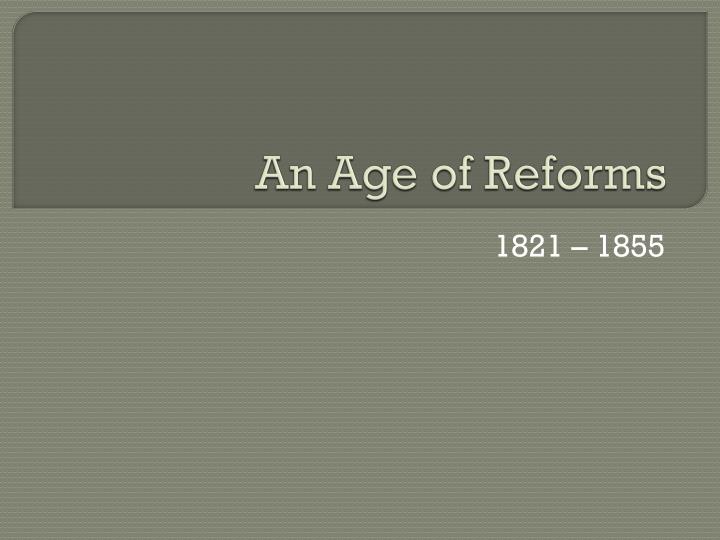 an age of reforms