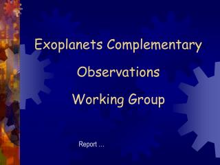 Exoplanets Complementary Observations Working Group
