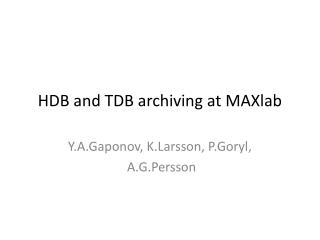 HDB and TDB archiving at MAXlab