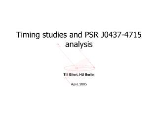 Timing studies and PSR J0437-4715 analysis