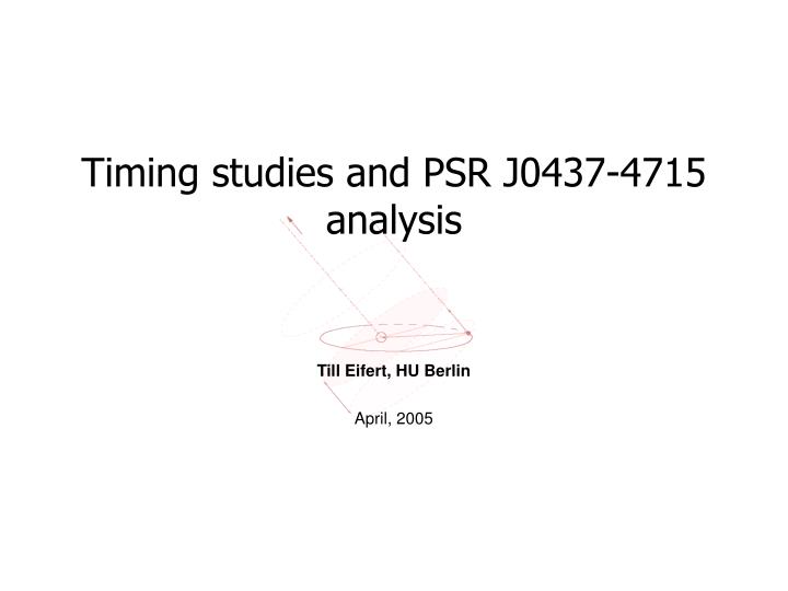 timing studies and psr j0437 4715 analysis