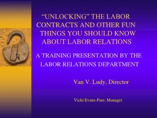 A TRAINING PRESENTATION BY THE LABOR RELATIONS DEPARTMENT