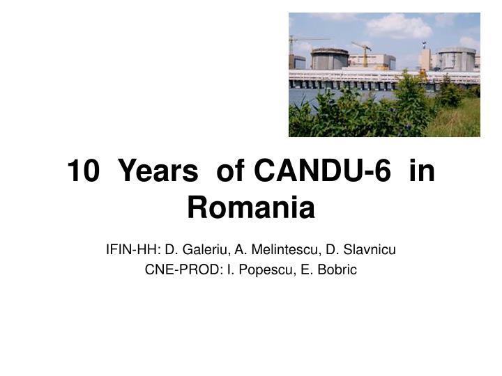 10 years of candu 6 in romania