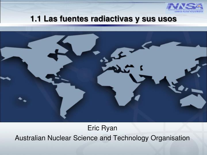 1 1 las fuentes radiactivas y sus usos