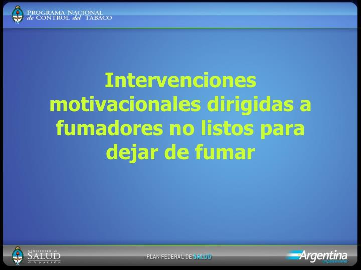 intervenciones motivacionales dirigidas a fumadores no listos para dejar de fumar