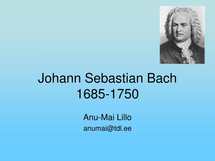 johann sebastian bach 1685 1750