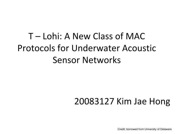 t lohi a new class of mac protocols for underwater acoustic sensor networks