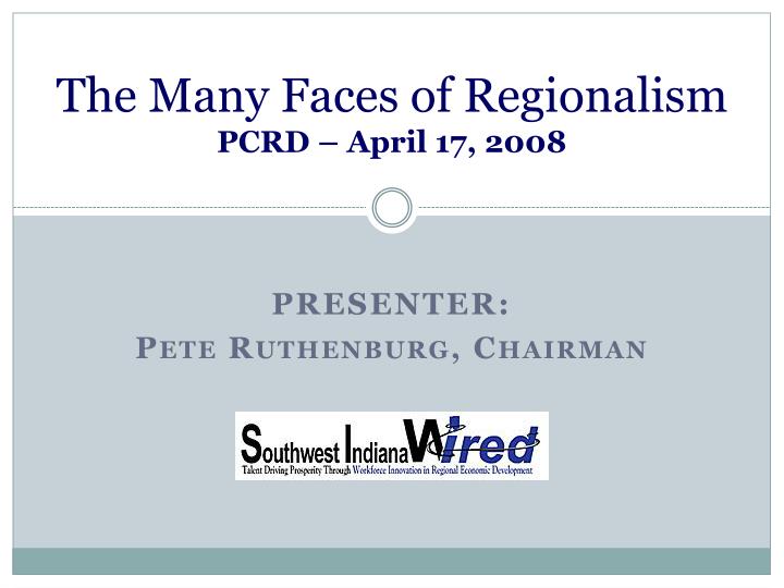the many faces of regionalism pcrd april 17 2008