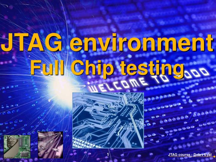 jtag environment full chip testing