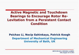 Peichao Li, Necip Sahinkaya, Patrick Keogh Department of Mechanical Engineering