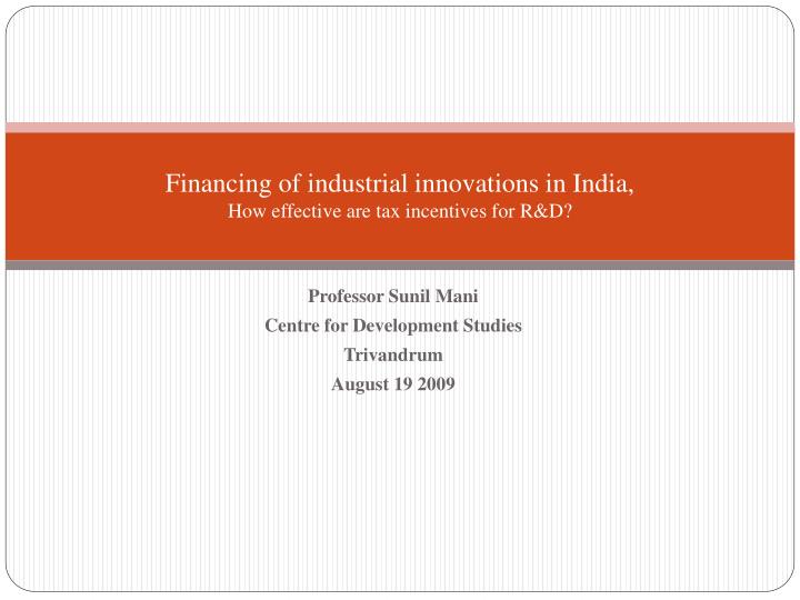 financing of industrial innovations in india how effective are tax incentives for r d