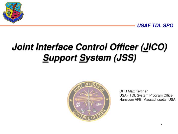 joint interface control officer j ico s upport s ystem jss