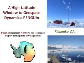 A High-Latitude Window to Geospace Dynamics: PENGUIn