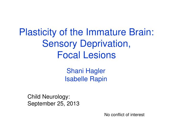 plasticity of the immature brain sensory deprivation focal lesions