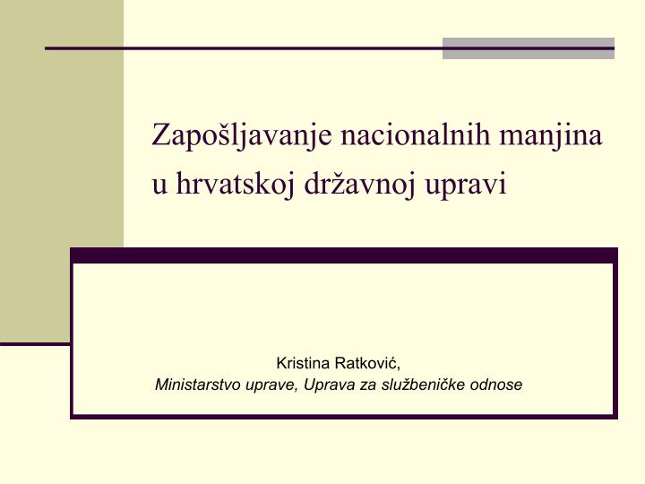 zapo ljavanje nacionalnih manjina u hrvatskoj dr avnoj upravi