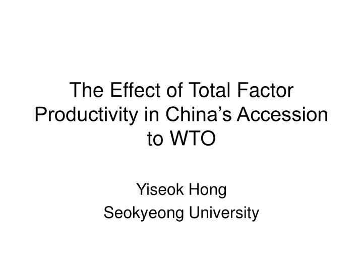 the effect of total factor productivity in china s accession to wto