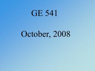 GE 541 October, 2008