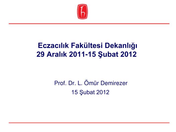 eczac l k fak ltesi dekanl 29 aral k 2011 15 ubat 2012