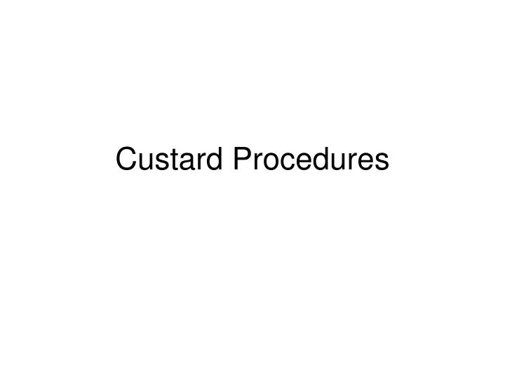 custard procedures