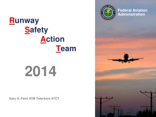 R unway S afety A ction T eam 2014 Gary A. Palm ATM Teterboro ATCT