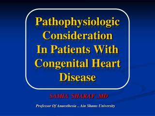 Pathophysiologic Consideration In Patients With Congenital Heart Disease