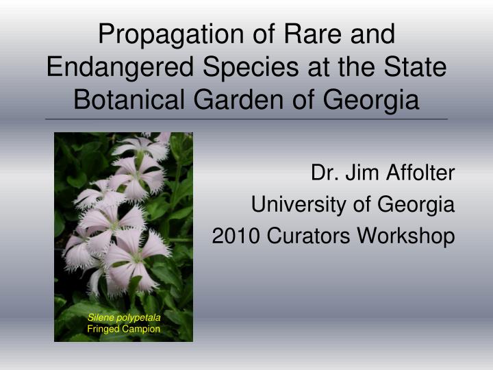 propagation of rare and endangered species at the state botanical garden of georgia