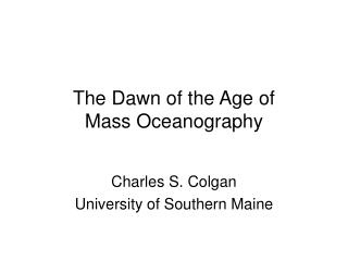 The Dawn of the Age of Mass Oceanography
