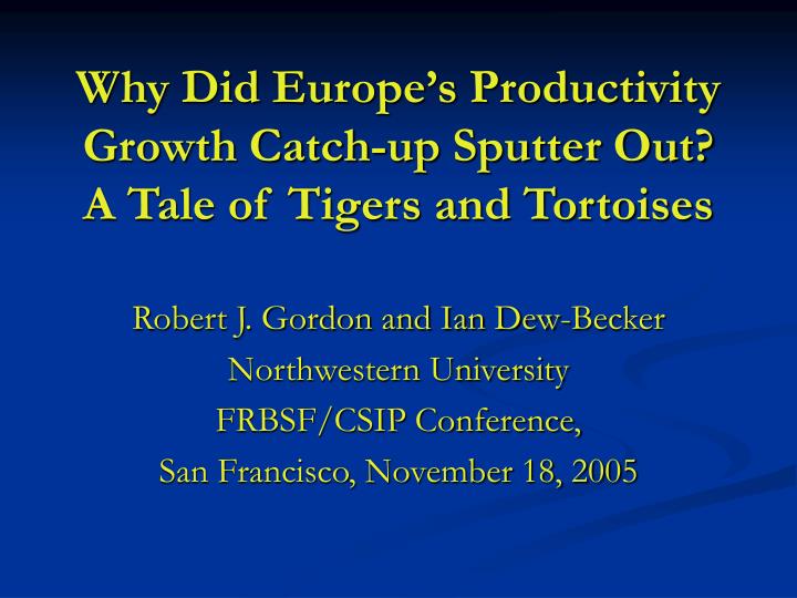 why did europe s productivity growth catch up sputter out a tale of tigers and tortoises