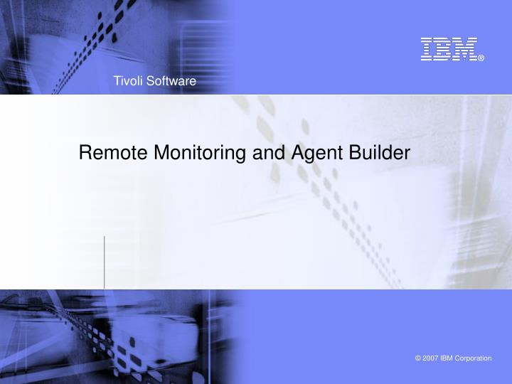 remote monitoring and agent builder