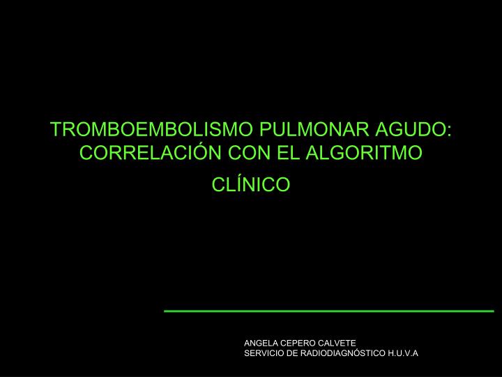 tromboembolismo pulmonar agudo correlaci n con el algoritmo cl nico