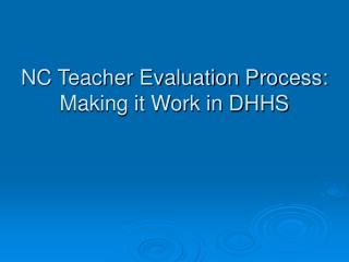 NC Teacher Evaluation Process: Making it Work in DHHS