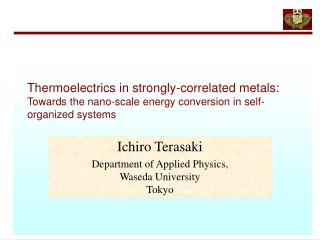 Ichiro Terasaki Department of Applied Physics, Waseda University Tokyo