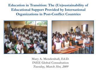 Mary A. Mendenhall, Ed.D. INEE Global Consultation Tuesday, March 31st, 2009