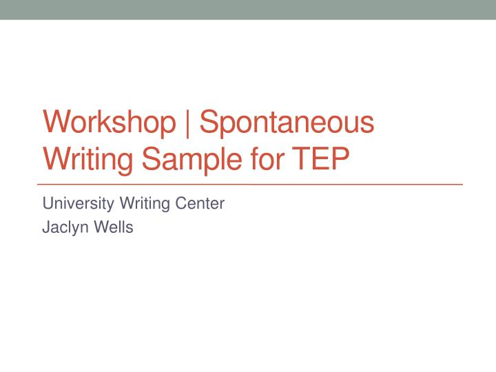 workshop spontaneous writing sample for tep