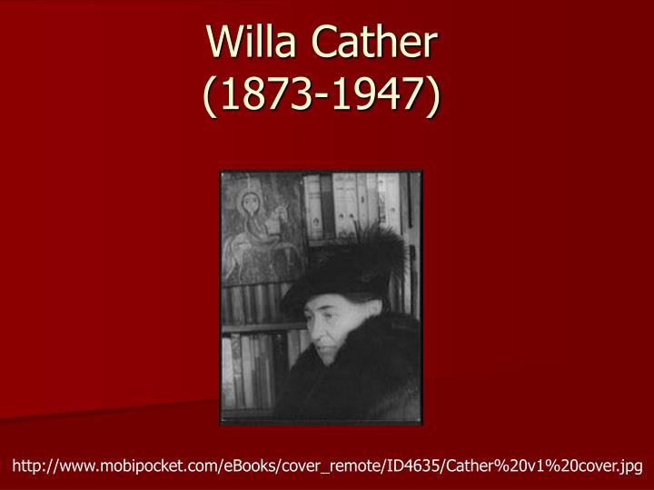 willa cather 1873 1947