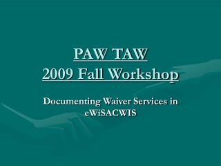 PAW TAW 2009 Fall Workshop