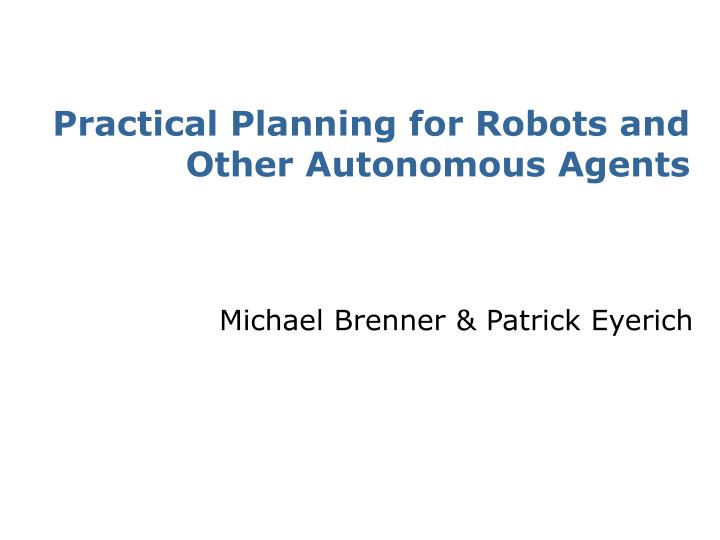 practical planning for robots and other autonomous agents