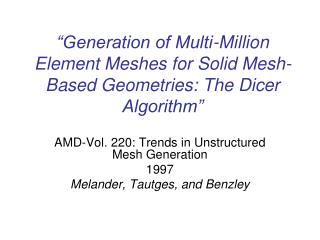 “Generation of Multi-Million Element Meshes for Solid Mesh-Based Geometries: The Dicer Algorithm”