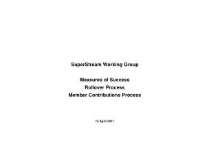 SuperStream Working Group Measures of Success Rollover Process Member Contributions Process